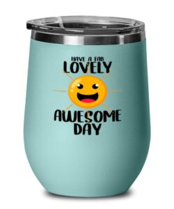 have a fabulash day wine glass, teal wine tumbler, fabulash day stainless steel insulated lid wine glass mug cup present idea