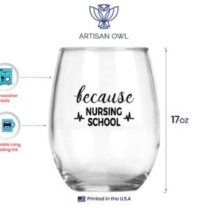 Artisan Owl Because Nursing School - Funny Nurse Gift for RN LPN CNA LVN - Large 17oz Stemless Wine Glass