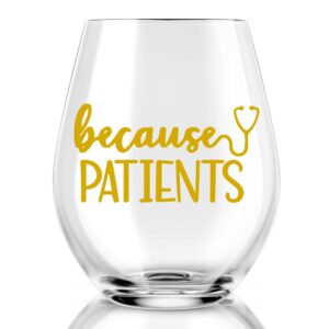 agmdesign because patients funny stemless wine glass, nurse wine glass gift for nurses, doctors, dentist, dental, medical, hygienist, physician, women, men, perfect for graduations, birthdays