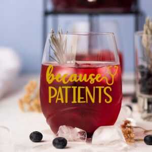 AGMDESIGN Because Patients Funny Stemless Wine Glass, Nurse Wine Glass Gift for Nurses, Doctors, Dentist, Dental, Medical, Hygienist, Physician, Women, Men, Perfect for Graduations, Birthdays