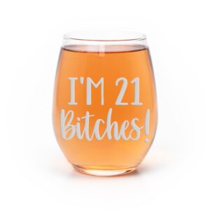 im 21 bitches 21st birthday stemless wine glass - 21st birthday gift, 21 wine glass, birthday wine glass, funny 21st birthday