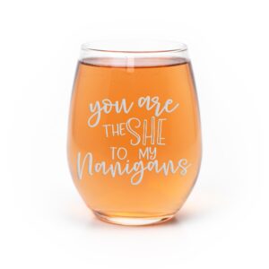 she to my nanigans friend stemless wine glass - friend gift, gift for best friend, friends wine glass, funny gift