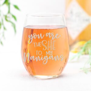 She To My Nanigans Friend Stemless Wine Glass - Friend Gift, Gift for Best Friend, Friends Wine Glass, Funny Gift