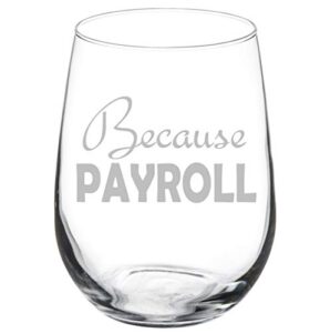 mip brand wine glass goblet because payroll hr funny (17 oz stemless)