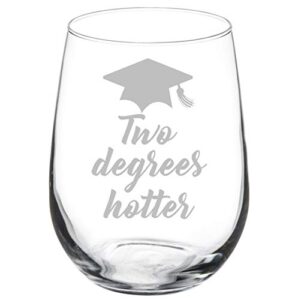 wine glass goblet two degrees hotter funny graduation (17 oz stemless)