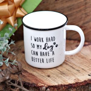 MAINEVENT I Work Hard So My Dog Can Have A Better Life Mug 11 Ounce Ceramic Coffee Mug, Gifts For Dog Lovers Mug, Funny Mug Gift Ideas Women Dog Mom Dog Dad Mug I Love My Dog Gifts Best Dog Cup