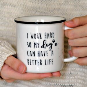 MAINEVENT I Work Hard So My Dog Can Have A Better Life Mug 11 Ounce Ceramic Coffee Mug, Gifts For Dog Lovers Mug, Funny Mug Gift Ideas Women Dog Mom Dog Dad Mug I Love My Dog Gifts Best Dog Cup