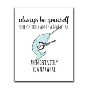 moonlight makers funny wall decor with sayings, always be yourself unless you can be a narwhal, funny wall art, room decor for bedroom, kitchen, office, living room, apartment, and dorm room (8"x10")