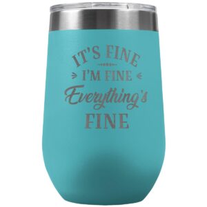 plaquemaker it's fine i'm fine everything is fine 16-oz travel stemless wine tumbler- available in black, lilac, teal, white, blue, red, pink or navy (teal)