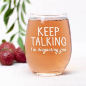 NeeNoNex Keep Talking I'm Diagnosing You Stemless Wine Glass - Sarcastic Gift for Therapist Psychiatrist Nurse Doctor Counselor