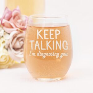 NeeNoNex Keep Talking I'm Diagnosing You Stemless Wine Glass - Sarcastic Gift for Therapist Psychiatrist Nurse Doctor Counselor