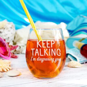 NeeNoNex Keep Talking I'm Diagnosing You Stemless Wine Glass - Sarcastic Gift for Therapist Psychiatrist Nurse Doctor Counselor