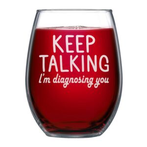 NeeNoNex Keep Talking I'm Diagnosing You Stemless Wine Glass - Sarcastic Gift for Therapist Psychiatrist Nurse Doctor Counselor