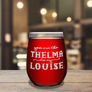 You are the Thelma to my Louise Best Friend Gift 17 oz Stemless Wine Glass Funny Unique Gift Idea for Women