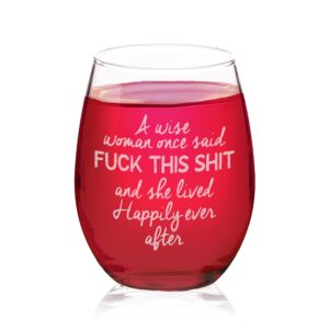 veracco a wise woman once said fuck this shit and she lived happily ever after - funny birthday gifts for her grandma wine lover party favor - laser engraved stemless glass
