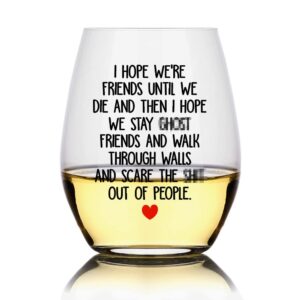 perfectinsoy i hope we're friends until we die wine glass, friendship gift for women, her, girls, best friend, friends, bff, sisters, soul sister, coworker, boss, gift idea for sister birthday