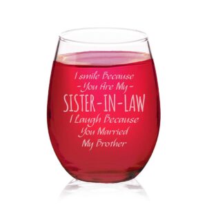 veracco i smile because you are my sister-in-law, i laugh because you married my brother - stemless wine glass - funny birthday gifts for her (clear, glass)