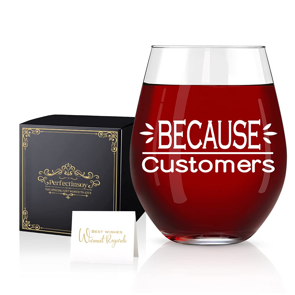 Perfectinsoy Because Customers Wine Glass with Gift Box, Gift for Woman, Sister, Employees, Staff, Coworker, Boss, Manager, Customer service, Secretary, Hairdresser, Lawyer, Birthday office gifts