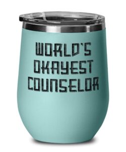 world's okayest counselor wine glass, counselor stainless steel wine tumbler, reusable for counselor