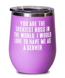 inappropriate server, you are the luckiest boss in the world. i would love to have, ﻿best graduation wine glass for men women