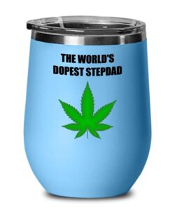 the world's dopest stepdad funny weed wine glass cooler for father's day cannabis pot marijuana smoker user lover stoner junkie