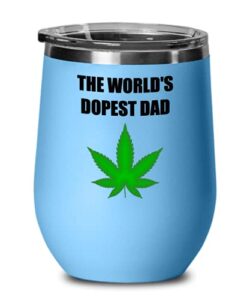 the world's dopest dad funny weed wine glass cooler for father's day cannabis pot marijuana smoker user lover stoner pothead junkie