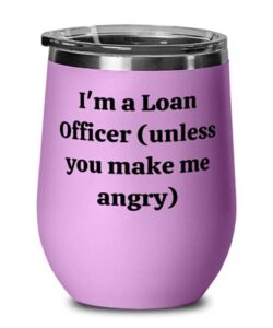 epic loan officer, i'm a loan officer (unless you make me angry), loan officer wine glass from coworkers