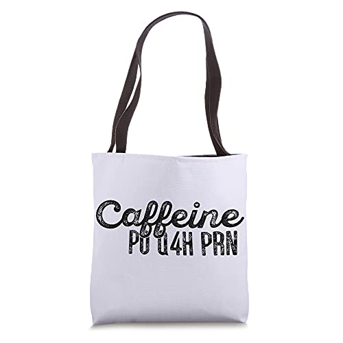 Caffeine PO Q4H PRN Funny Doctor Nurse Prescription Meme Tote Bag