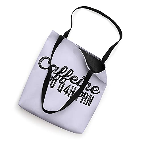 Caffeine PO Q4H PRN Funny Doctor Nurse Prescription Meme Tote Bag