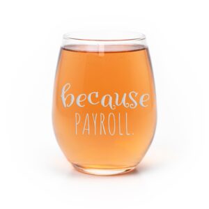 because payroll stemless wine glass - payroll gift, because payroll, accounting gift, accountant gift