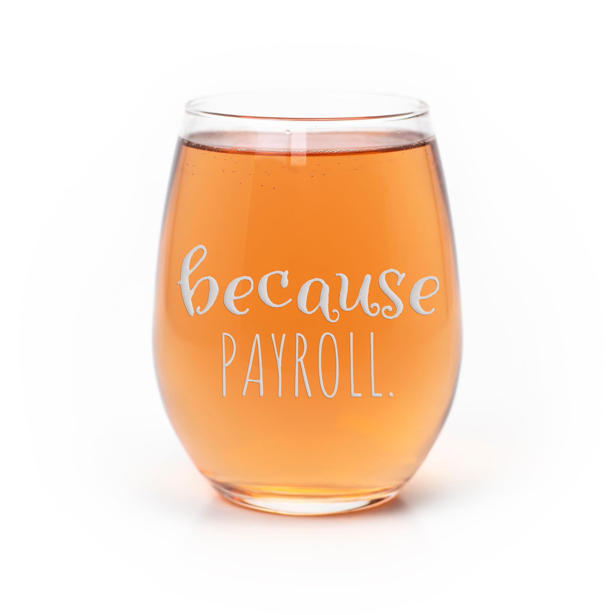 Because Payroll Stemless Wine Glass - Payroll Gift, Because Payroll, Accounting Gift, Accountant Gift