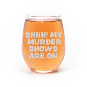 shhh murder shows are on true crime stemless wine glass - true crime gift, wine glass girl, fun gift