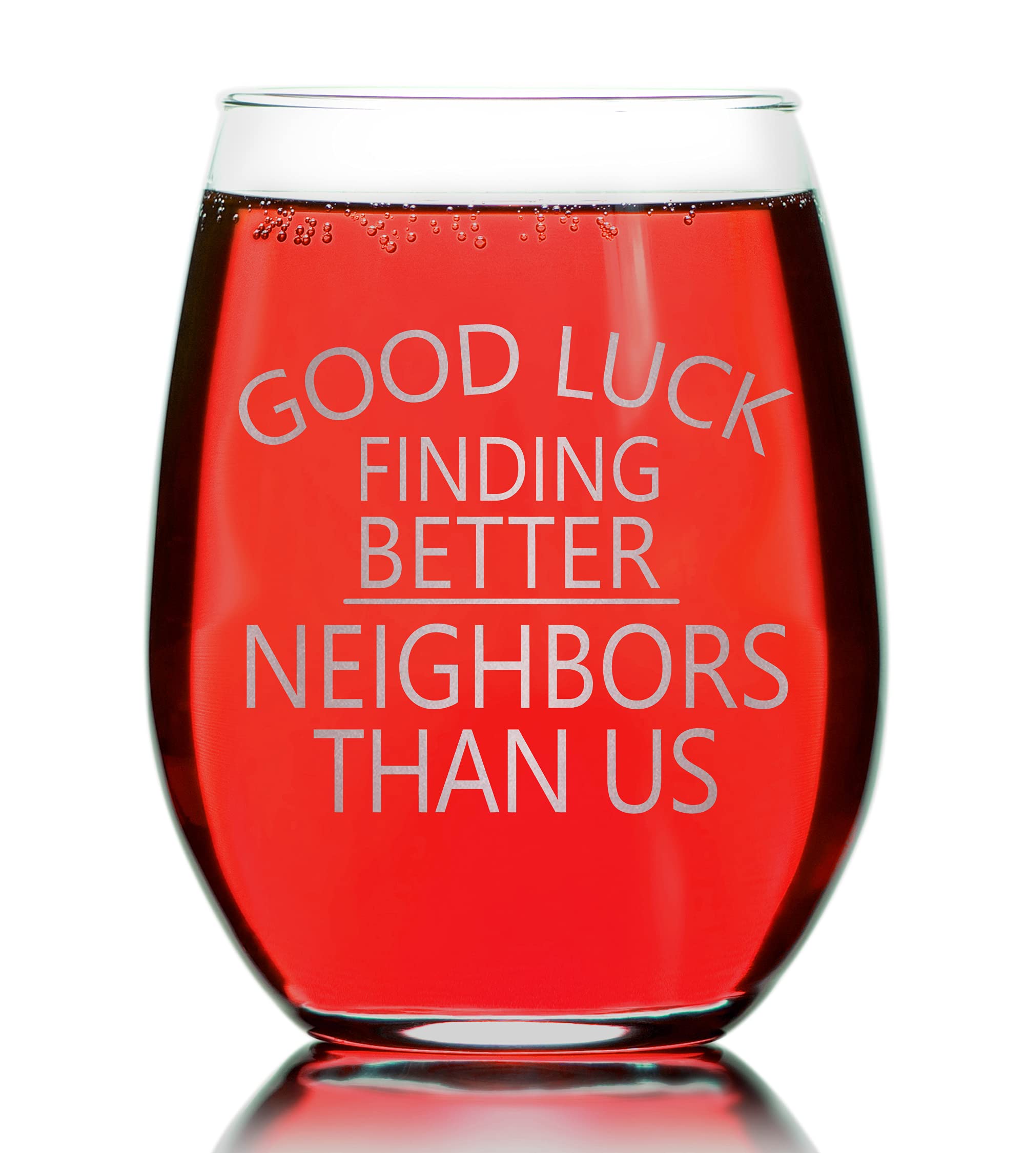 Good Luck Finding Better Neighbors Than Us Stemless Wine Glass - Funny New Homeowner Gift From Friends Neighbors