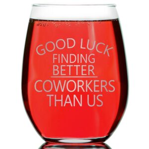 Promotion & Beyond Good Luck Finding Better COWORKERS Than Us Stemless Wine Glass - Funny Work Office Gift From Colleagues