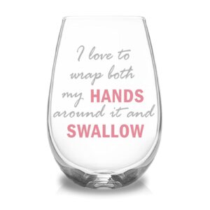 mokoart i love to wrap both my hands around it and swallow funny wine glass for women, gag gifts for adults, friends, her, bbf for bachelorette parties decorations, birthday gift idea for her, 17 oz