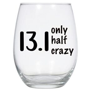 13.1 only half crazy wine glass, 21 oz, half marathon wine glass, 13.1, funny marathon wine glass, 13.1 gift