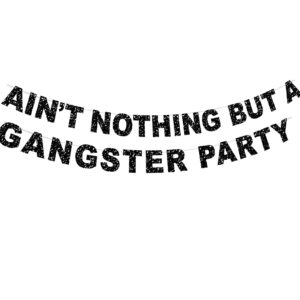 alexkike glitter black anit nothing but a gangster party banner,ain't nothig but a gangsta party decorations,90's party decor, disco theme party 90s hip hop party supplies