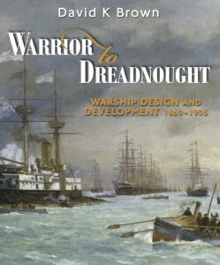 warrior to dreadnought: warship design and development 1860-1905