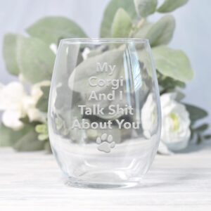 My Corgi And I Talk Sht About You Stemless Wine Glass - Corgi Gift, Corgi Glass, Gifts For Dog Owners, Funny Wine Glass, Corgi