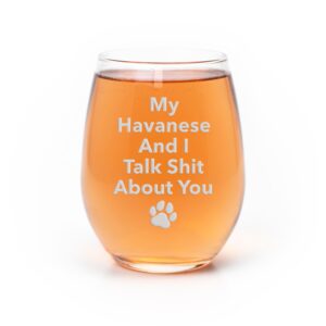 my havanese and i talk sht about you stemless wine glass - havanese gift, havanese glass, dog dad, dog drinking glass, havanese