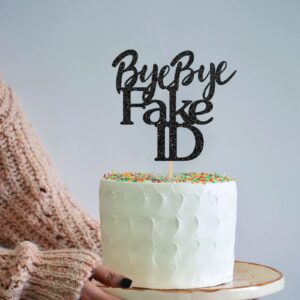 Helewilk Bye Bye Fake ID Cake Topper, Boy or Girl 18th 21st Birthday Cake Decor, Hello 21, Funny 21st Birthday Party Sign, Cheers to 18 19 21 Years Birthday, Happy 21st Birthday Party Supplies