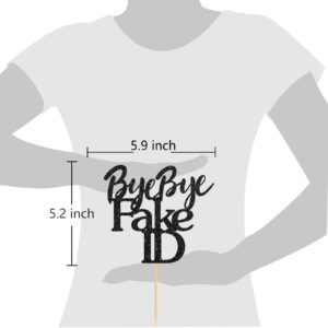 Helewilk Bye Bye Fake ID Cake Topper, Boy or Girl 18th 21st Birthday Cake Decor, Hello 21, Funny 21st Birthday Party Sign, Cheers to 18 19 21 Years Birthday, Happy 21st Birthday Party Supplies