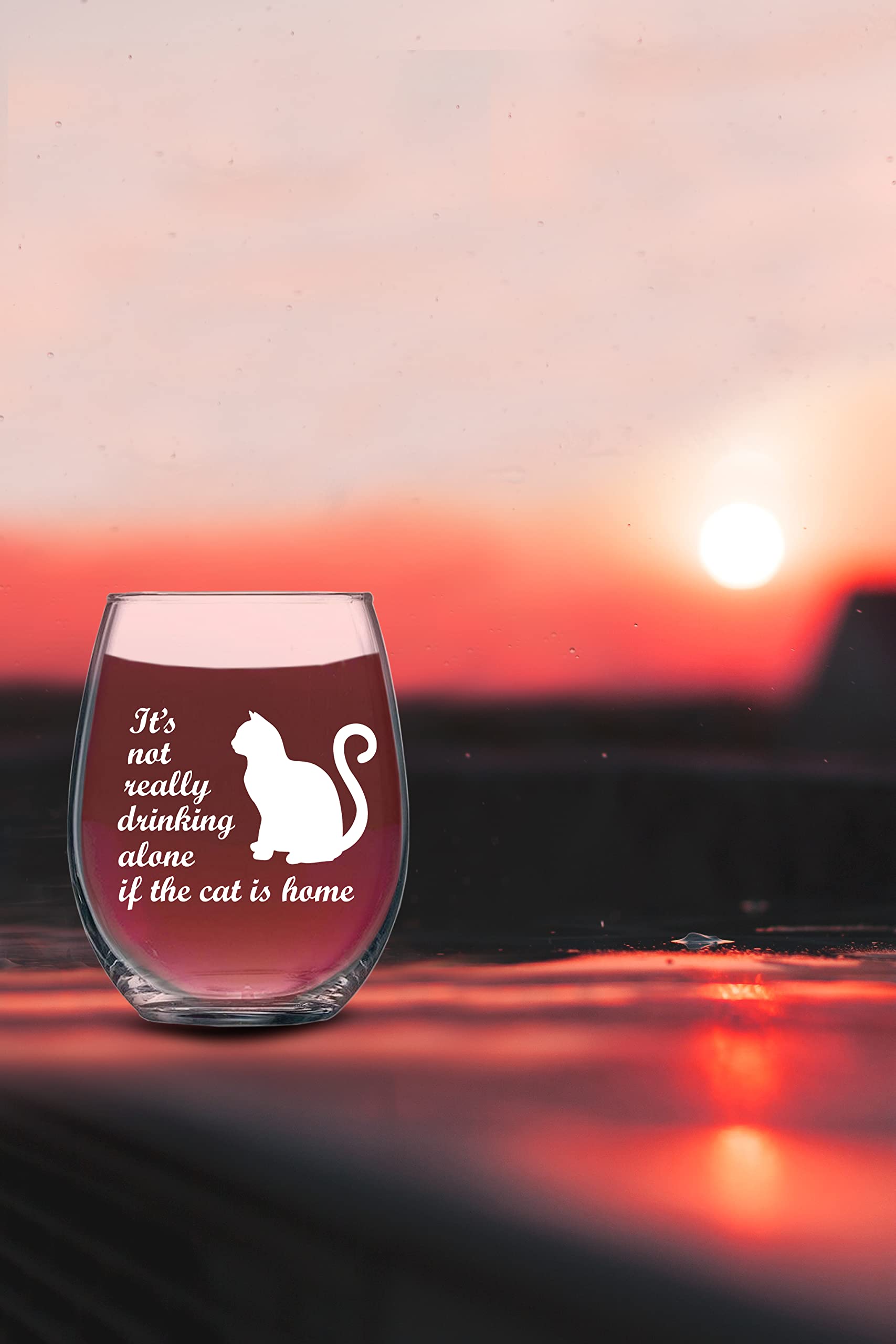 It's Not Really Drinking Alone If The Cat Is Home - 15oz Stemless Wine Glass - Cat Animal Lover Crazy Cat Lady Fur Mama From Son Daughter Husband Nana Papa for Women, Friends, Sisters, Girls