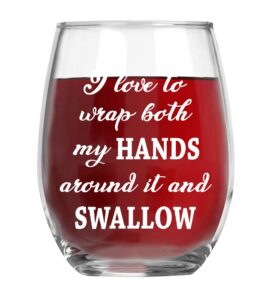 i love to wrap both my hands around it and swallow 15oz funny stemless wine glass bachelorette party decor bridesmaids glass perfect for brides, idea for her wife to be hilarious event, hosting fun