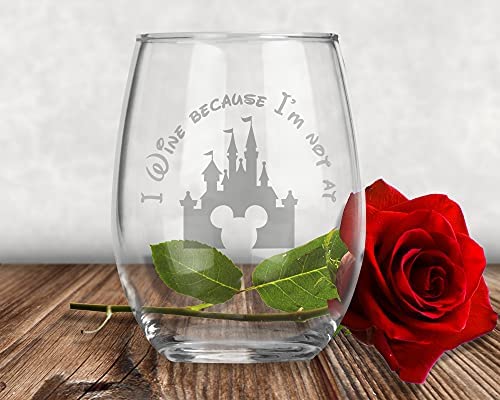 Castle I Wine because I'm NOT at Disne y - Mickey MinnieInspired Gift - Best Friend Mom - Adult Birthday Gifts - Couples Anniversary - Graduation - 15oz