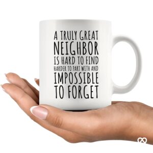 A Truly Great Neighbor Is Hard To Find Difficult To Part With Impossible To Forget Farewell Moving Away Goodbye Housewarming Welcome From Neighborhood Friends Ceramic Coffee Mug Gift 11oz White