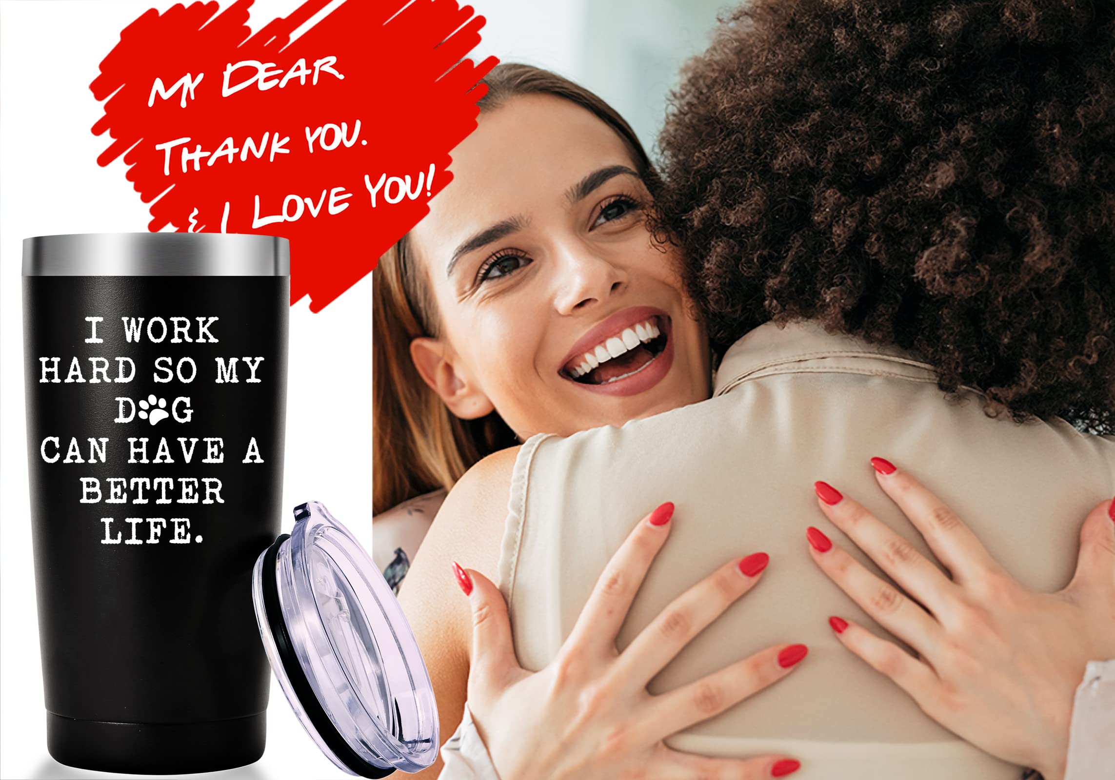 I Work Hard So My Dog Can Have a Better Life Travel Mug Tumbler.Dog Lover Gifts.Funny Birthday Christmas Inspirational Gifts for Dog Dad Dog Lover Coworker Boss Friends,Men,Women.(20oz Black)