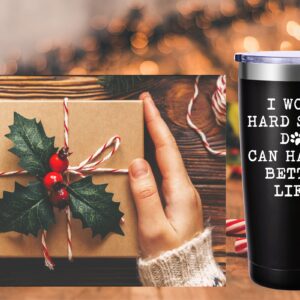 I Work Hard So My Dog Can Have a Better Life Travel Mug Tumbler.Dog Lover Gifts.Funny Birthday Christmas Inspirational Gifts for Dog Dad Dog Lover Coworker Boss Friends,Men,Women.(20oz Black)