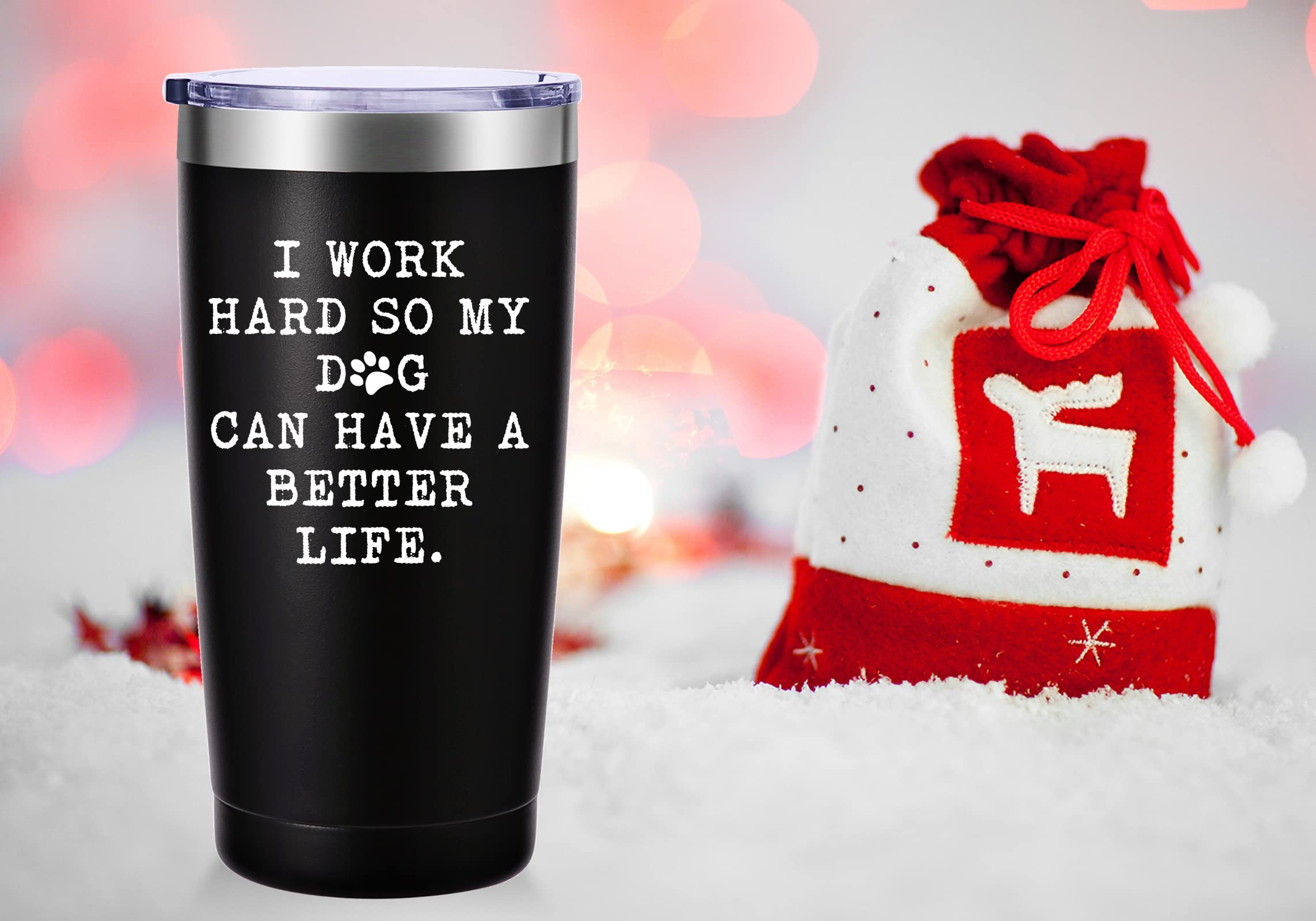 I Work Hard So My Dog Can Have a Better Life Travel Mug Tumbler.Dog Lover Gifts.Funny Birthday Christmas Inspirational Gifts for Dog Dad Dog Lover Coworker Boss Friends,Men,Women.(20oz Black)