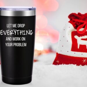 Let Me Drop Everything And Work On Your Problem Travel Mug Tumbler.Work Gifts.Office Gifts for Boss,Coworker,Colleague, Manger. Birthday Christmas Gift for Men Women Office Friend(20oz Black)